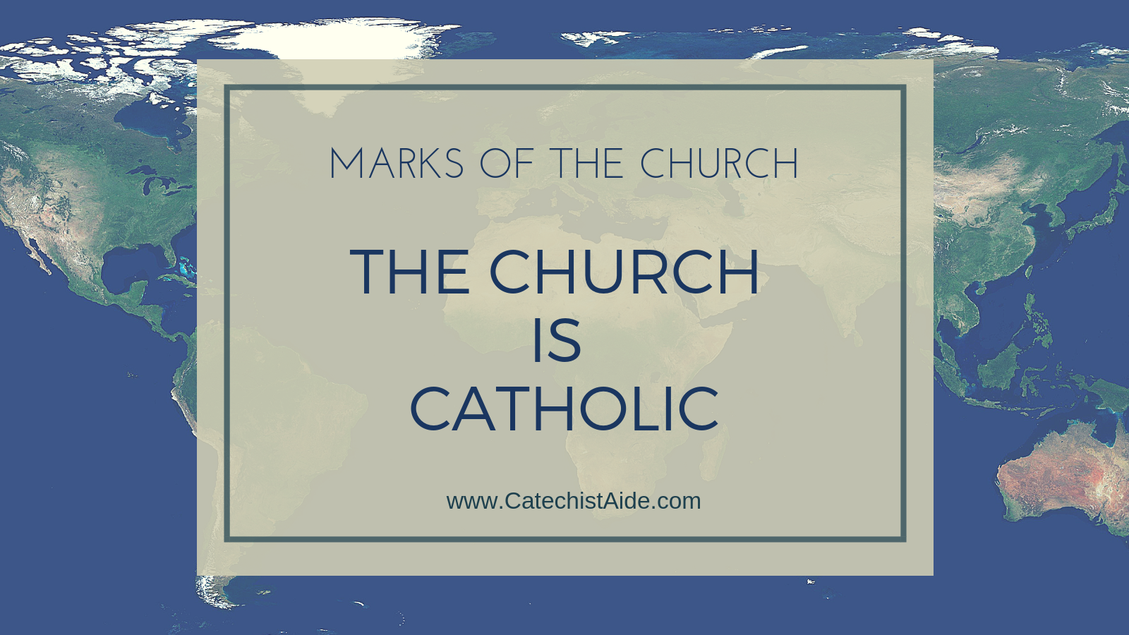 the-marks-of-the-church-the-church-is-catholic-catechist-s-aide